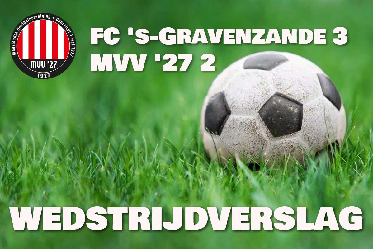 FC ‘s-Gravenzande 3 – MVV ’27 2 (0-3)