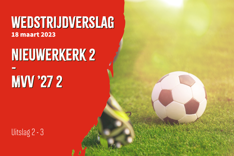Nieuwerkerk 2 – MVV ‘27 2 (2-3)